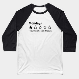 I Hate Mondays, One Star Rating, I would scroll pass it if I could Baseball T-Shirt
